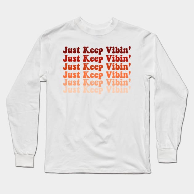 Just Keep Vibin' Orange Long Sleeve T-Shirt by CMORRISON12345